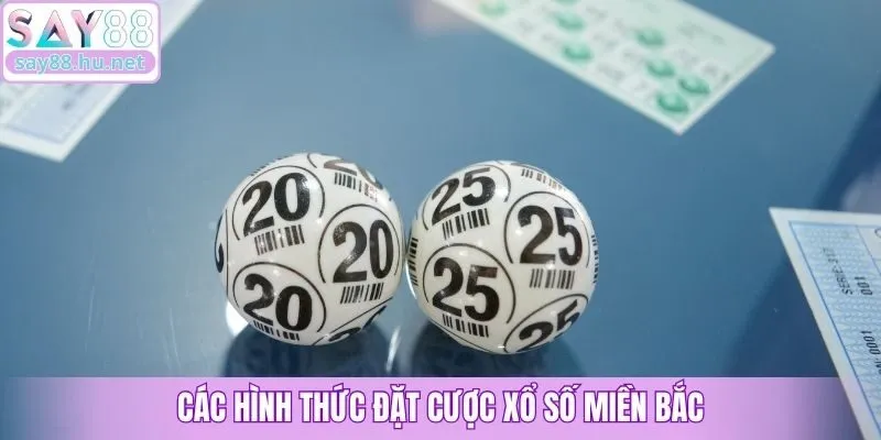 Các hình thức đặt cược xổ số miền Bắc