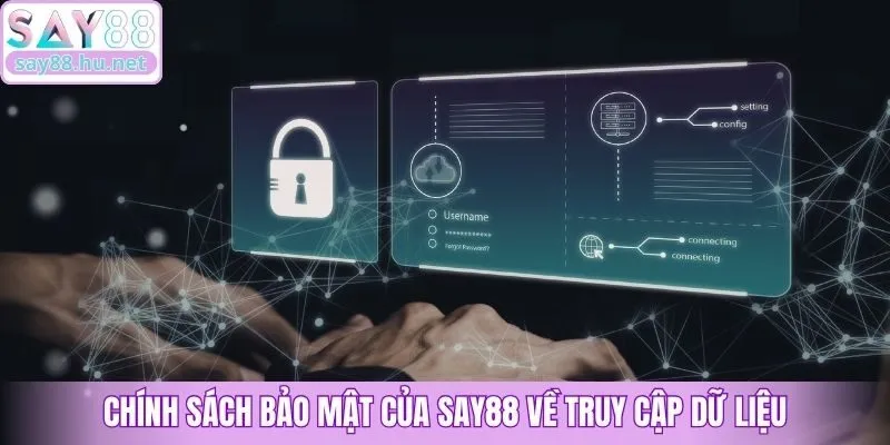 Chính sách bảo mật của Say88 về truy cập dữ liệu
