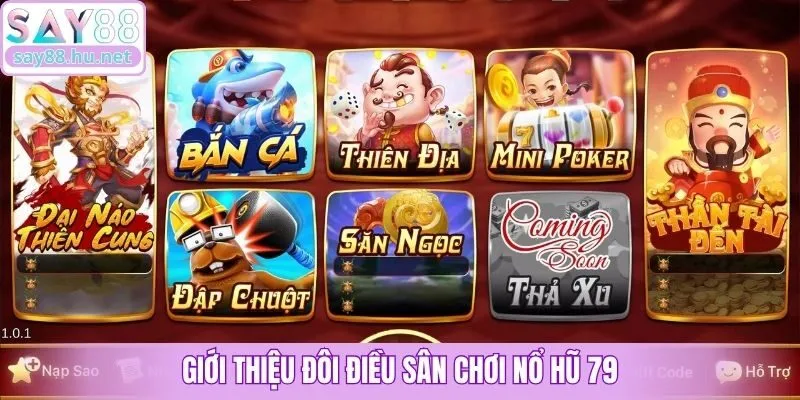 Giới thiệu đôi điều sân chơi nổ hũ 79