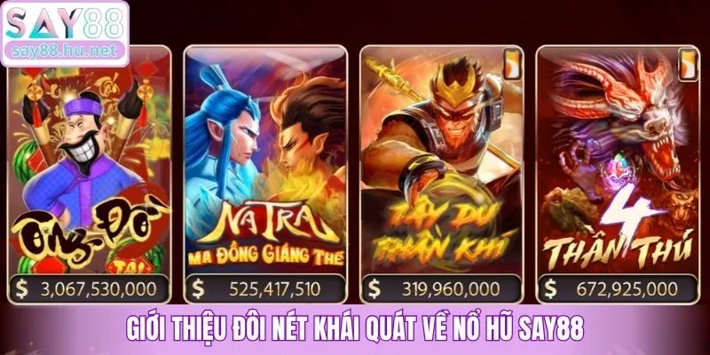 Giới thiệu đôi nét khái quát về nổ hũ Say88