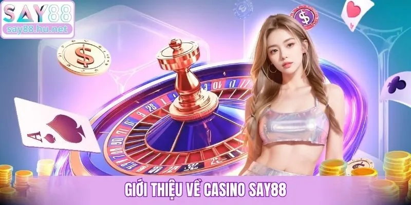 Giới thiệu về casino Say88