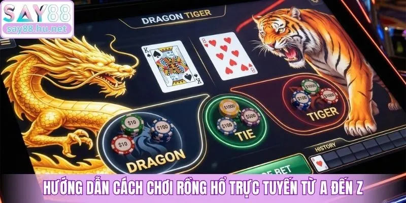 Hướng dẫn cách chơi Rồng Hổ trực tuyến từ A đến Z