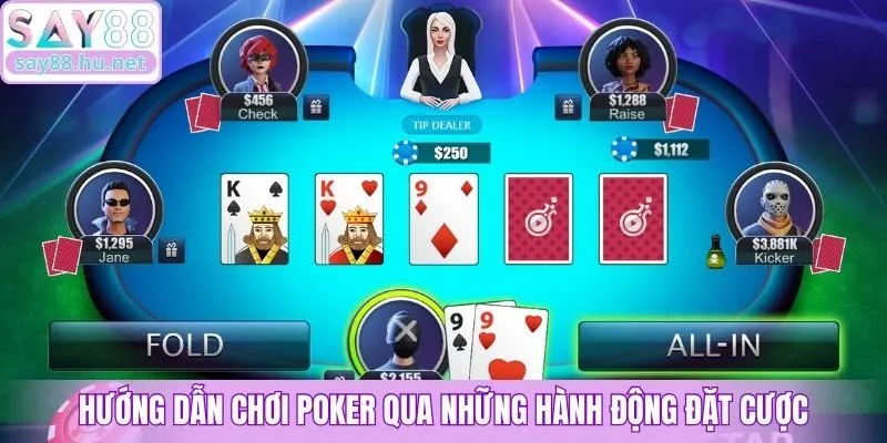 Hướng dẫn chơi Poker qua những hành động đặt cược