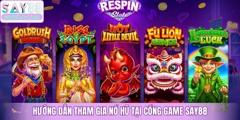 Hướng dẫn tham gia nổ hũ tại cổng game Say88