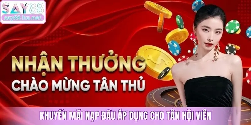 Khuyến mãi nạp đầu áp dụng cho tân hội viên