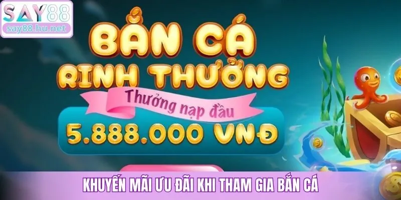 Khuyến mãi ưu đãi khi tham gia bắn cá