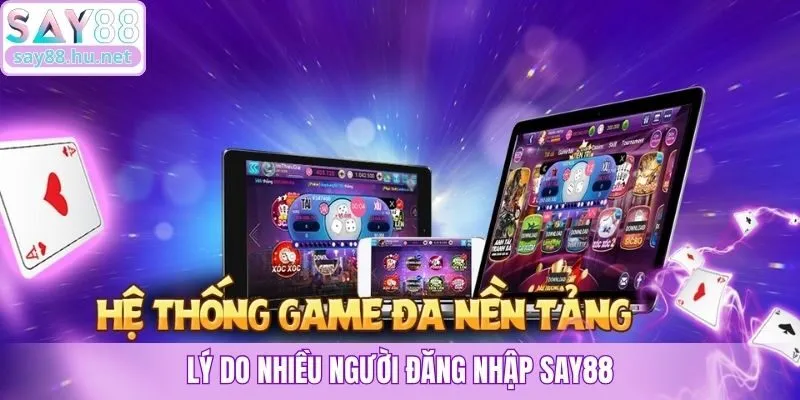 Lý do nhiều người đăng nhập Say88