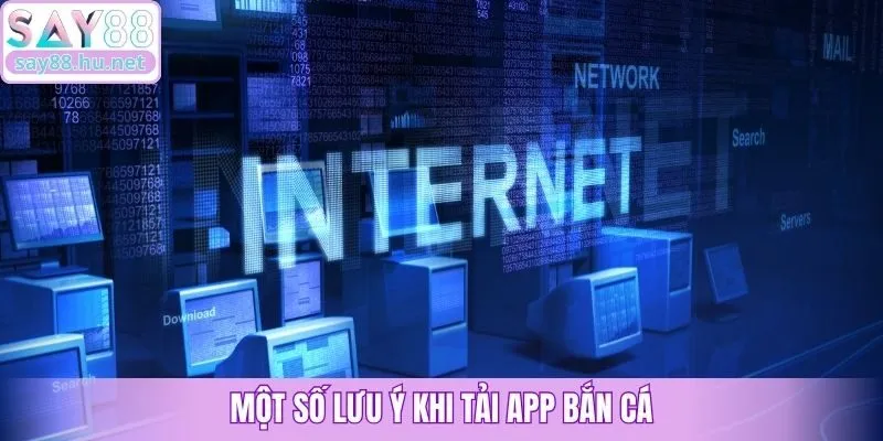 Một số lưu ý khi tải app bắn cá