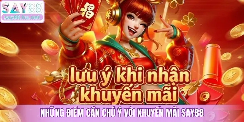 Những điểm cần chú ý với khuyến mãi Say88