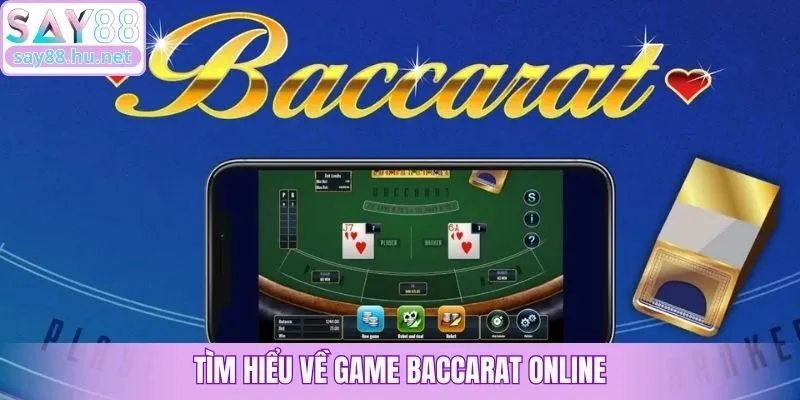 Tìm hiểu về game Baccarat online